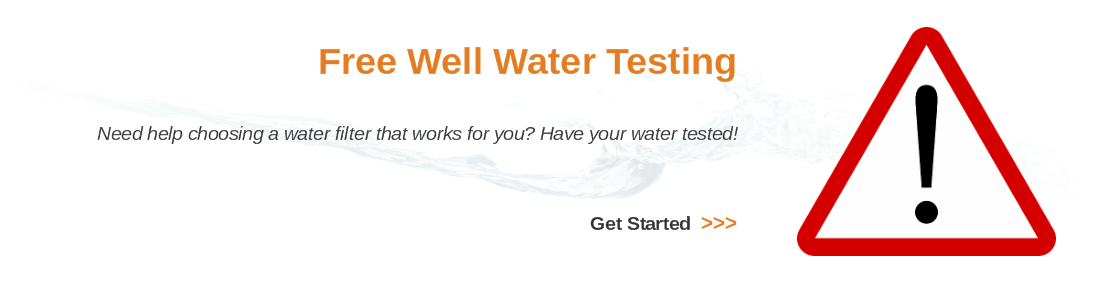have your well water tested free for iron, manganese, low pH, total dissolved solids, nitrates, tannins, hard water, iron bacteria, and more.